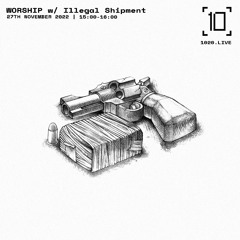 WORSHIP w/ Illegal Shipment - 1020 Radio 27/11/2022