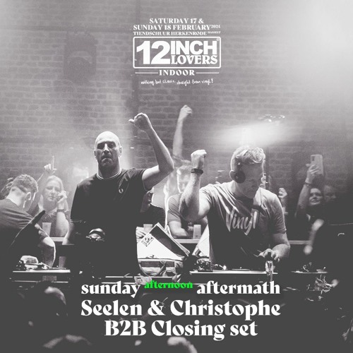 SEELEN & CHRISTOPHE B2B Closing Set @ 12 INCHLOVERS INDOOR 2024 (ZONDAG)