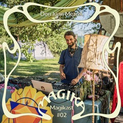 Magikast #2 || Don Juan Mezcal || Cura Magika Festival 2022