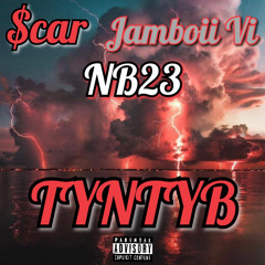 TYNTYB (feat. Jamboii Vi & $car)