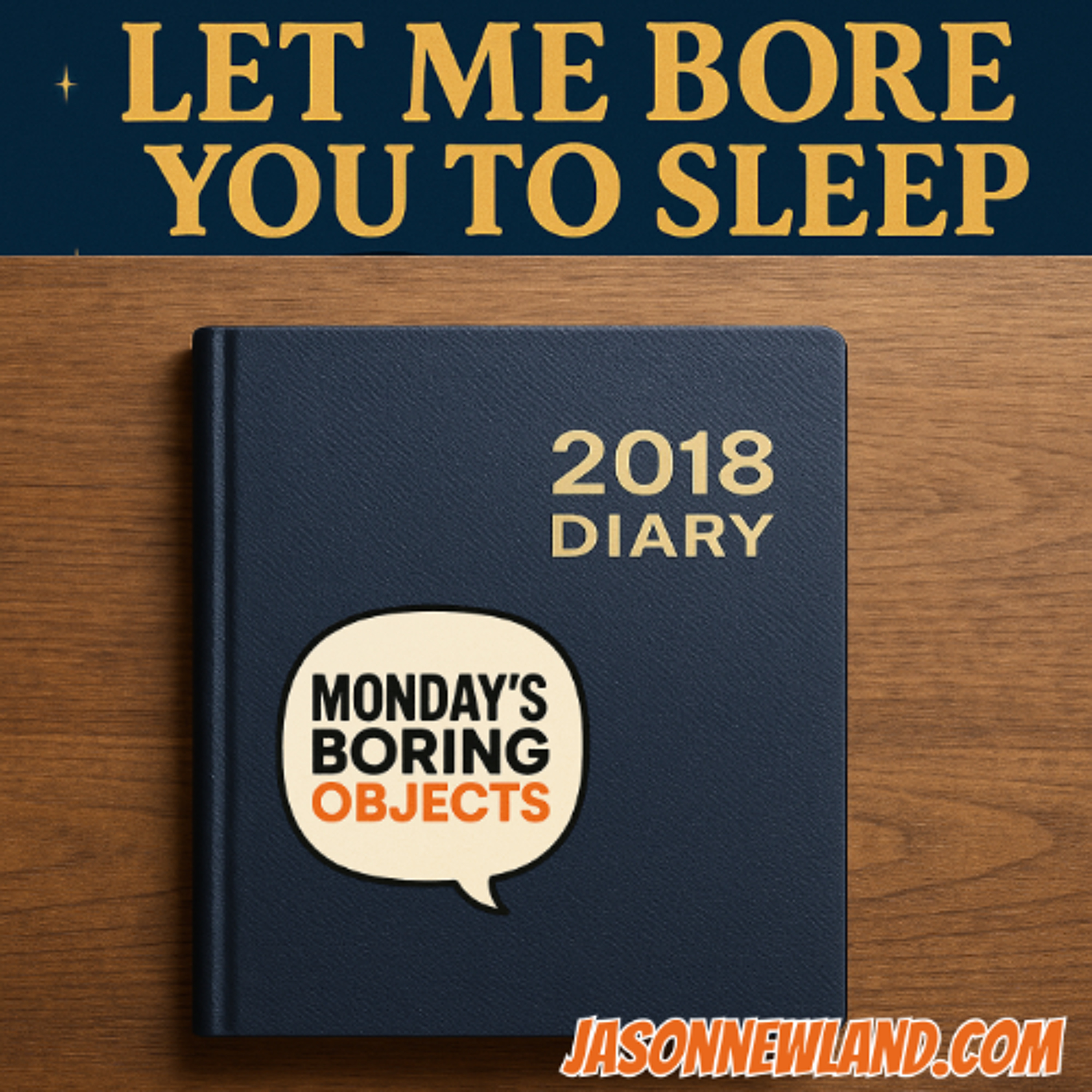(music) (10 hours) 2018 Diary | Mondays Boring Objects | LMBYTS #1480 | Jason Newland | 10th November 2025