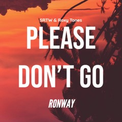 SRTW & Roxy Tones - Please Don't Go (Villagi Bootleg )
