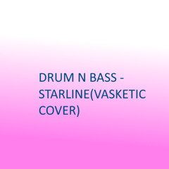 Drum N Bass - StarLine(Vasketic Cover)