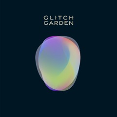 Glitch Garden #74 - 23.02.2024