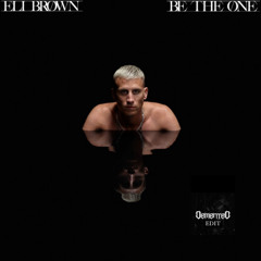 Eli Brown - Be The One (Demented Edit)