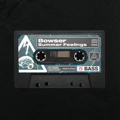 Bowser - Summer Feelings