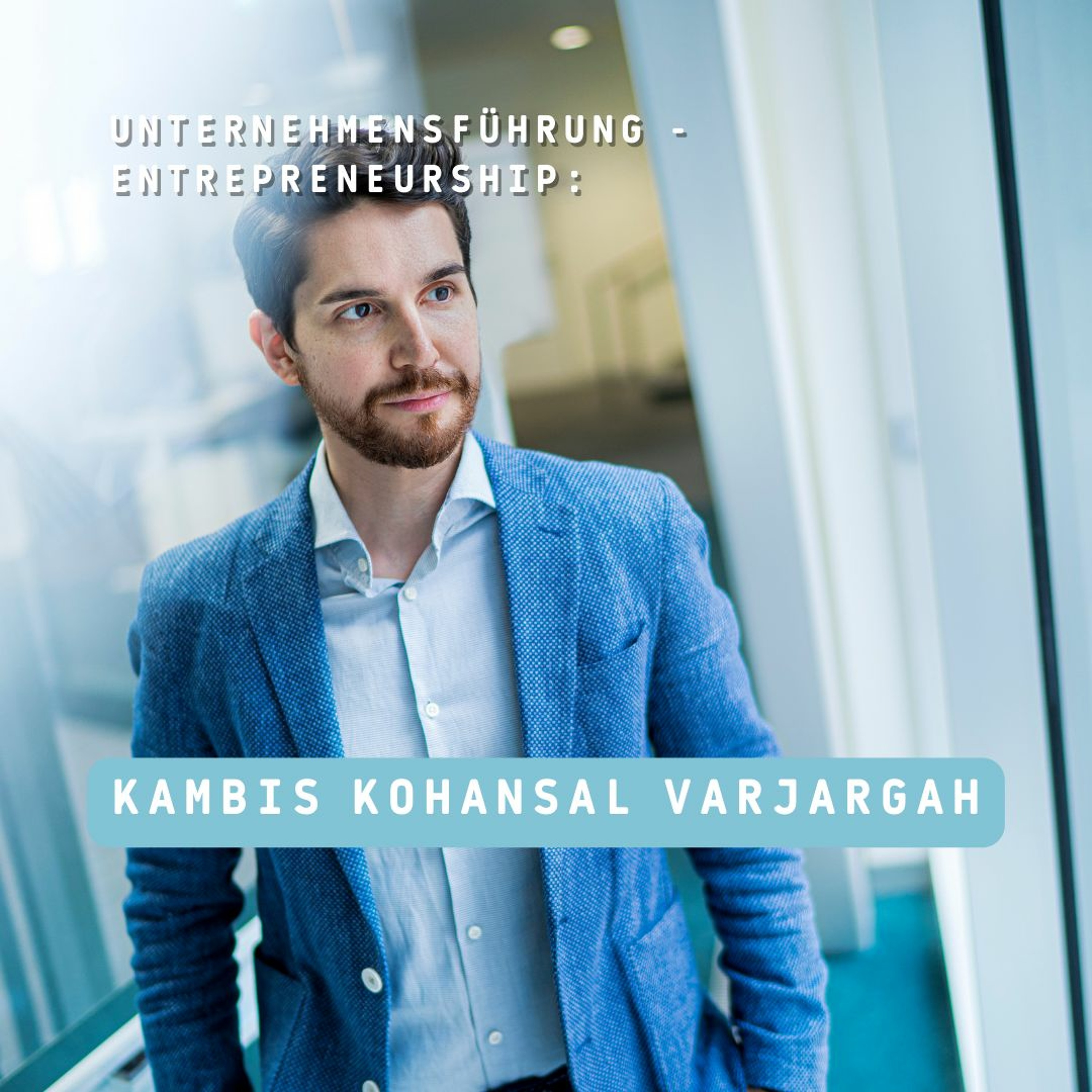 Meet Your Prof - Kambis Kohansal - Vajargah - Entrepreneurship episode artwork