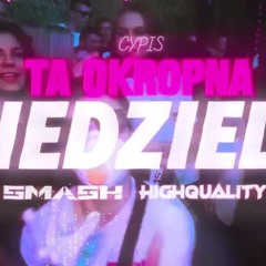 CYPIS - TA OKROPNA NIEDZIELA [SMASH & HIGHQUALITY BOOTLEG 2024]