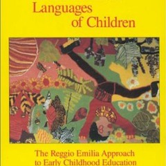 Read ❤️ PDF The Hundred Languages of Children: The Reggio Emilia Approach to Early Childhood Edu