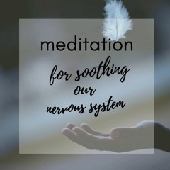 A meditation for soothing the nervous system