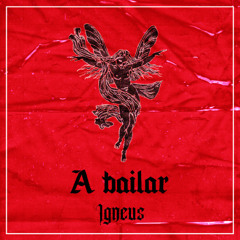 Igneus - A bailar