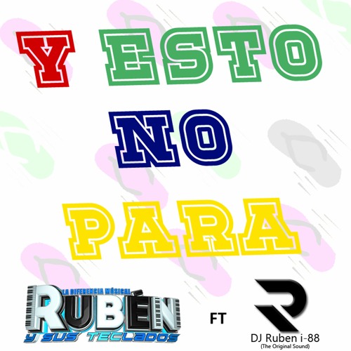 Y ESTO NO PARA - Ruben y Sus Teclados Ft DJ Ruben i-88 (The Original Sound)(Original Mix) 2022