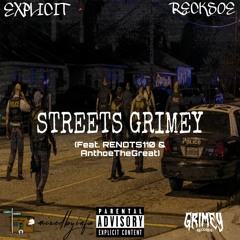 Explicit & Recksoe - STREETS GRIMEY (Feat. RENOTS110 & AnthoeTheGreat) [Prod. @therealsonnybeats]