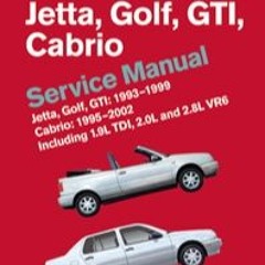 Volkswagen Jetta Golf GTI 1993 1999 Cabrio 1995 2002 Service Manual By Robert Bentley Inc - Vw Manua