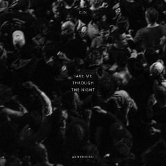 TAKE ME THROUGH THE NIGHT