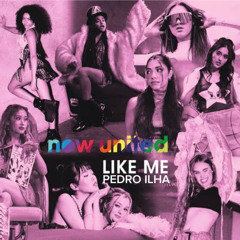 Now United, Brian Solis, Andres Dias & Junior Senna - Like Me (Pedro Ilha Mashup FREE)128