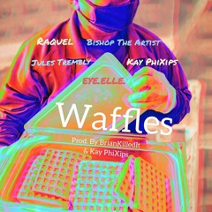 Waffles (feat. KpX, Raquel, Bishop The Artist, and Jules Trembly)