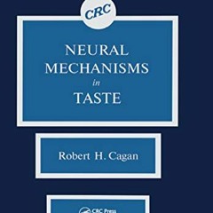 [Read] EPUB KINDLE PDF EBOOK Neural Mechanisms in Taste by  Robert H. Cagan √