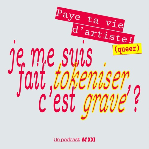 Paye ta vie d'artiste (queer) ! - Je me suis fait tokeniser, c'est grave ?