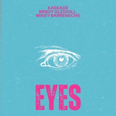 Kaskade, Mindy Gledhill - Eyes (MIkey Barreneche Bootleg)