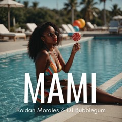 Roldan Morales & Dj BubbleGum - Mami