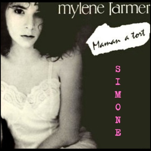 Mylène Farmer - Maman a tort (Simone Rework)