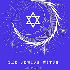 🖌️ GET Read PDF Book Kindle The Jewish Witch Grimoire: Book Of Shadows - Spell Book To Witchcra