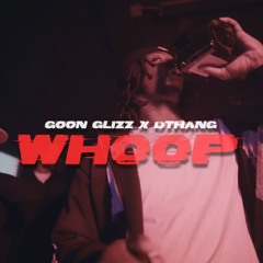 Goon Glizz & Dthang — Whoop