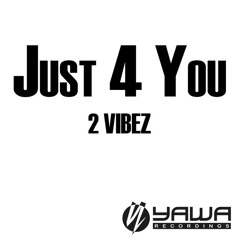 2 Vibez - Just 4 You (Bass-T Edit)