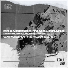 PREMIERE: Francesco Tamburrano - Capoeira Replay