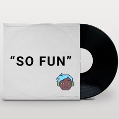 SO FUN