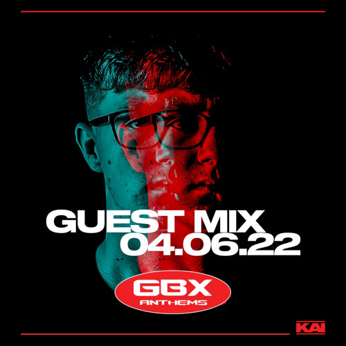 Kai - GBX Anthems Guest Mix - June 2022