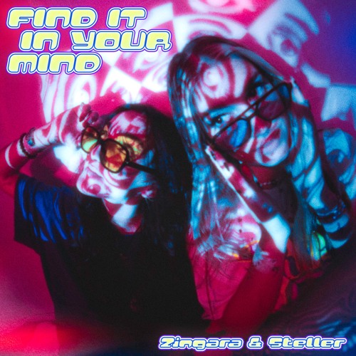 Steller & Zingara - Find It In Your Mind