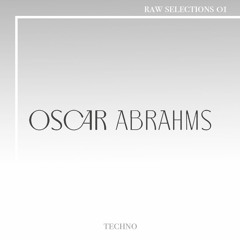 Raw Selections 01 - Techno - Oscar Abrahms