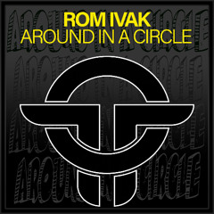 Rom Ivak - Around In A Circle (Original mix)