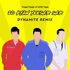 Thar Thar & Htet Yan - Over 20 Yee Sarr Sar ( DYNAMITE Remix )