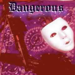 Dangerous