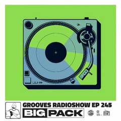 Big Pack presents Grooves Radioshow 245