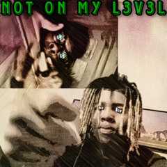 Not On My Level Ft. Rotten R3m3dy! (prod .KEEMOH)