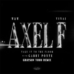 W&W x VINAI - AXEL F (Take It To The Floor) (Grayson Todd Remix) [with Gabry Ponte]