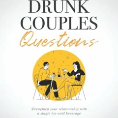 $[ Drunk Couples Questions, Achieve your fulfilling marriage through fun and meaningful convers