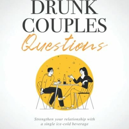 $[ Drunk Couples Questions, Achieve your fulfilling marriage through fun and meaningful convers