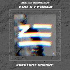 Faded x You & I(GOSSTRAY Mashup) FREE DOWNLOAD!