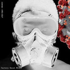 CLARKEE / FACTORY RESET ALBUM  MIX ON TOXIC SICKNESS / APRIL / 2020