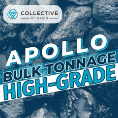 Collective Mining Expands the High-Grade Shallow Zone at Apollo