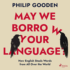 GET EBOOK ✓ May We Borrow Your Language?: How English Steals Words from All Over the
