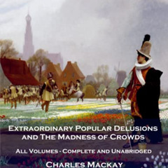 [VIEW] EPUB 💚 Extraordinary Popular Delusions and The Madness of Crowds: All Volumes