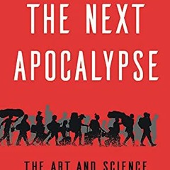 ACCESS PDF 📭 The Next Apocalypse: The Art and Science of Survival by  Chris Begley [
