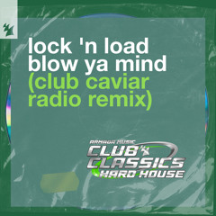 Lock 'N Load - Blow Ya Mind (Club Caviar Remix)