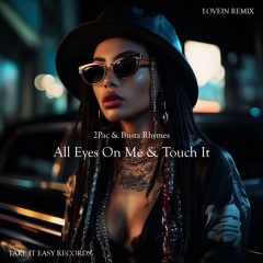 2Pac & Busta Rhymes - All Eyez On Me & Touch It (LOVEIN Remix)